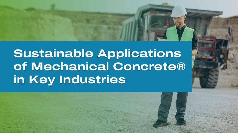 Sustainable Applications of Mechanical Concrete® in Key Industries